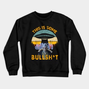 This Is Some Bullshit American Resident Alien Crewneck Sweatshirt